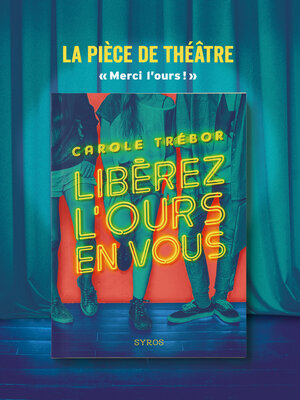 cover image of Libérez l'ours en vous--La pièce de théâtre Merci l'ours !